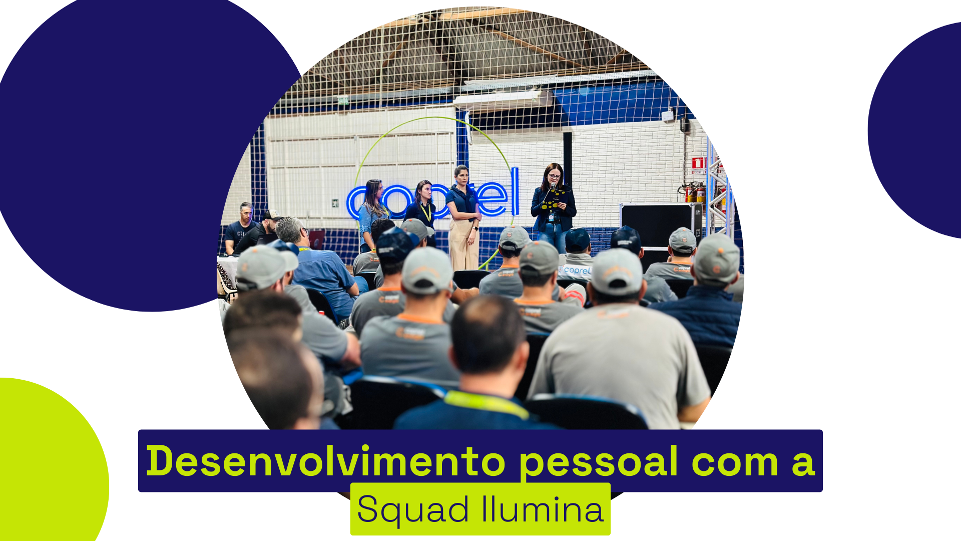 Squad Ilumina: compromisso com o desenvolvimento profissional e pessoal do time da Coprel