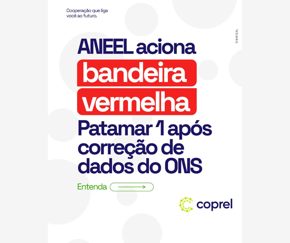 ANEEL aciona bandeira vermelha patamar 1 após correção de dados do Programa Mensal de Operação pelo ONS